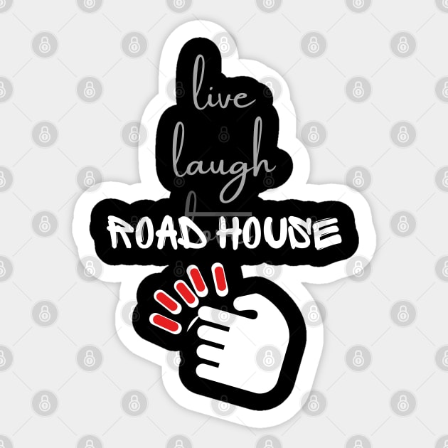 Live Laugh Road House Sticker by Woodpile